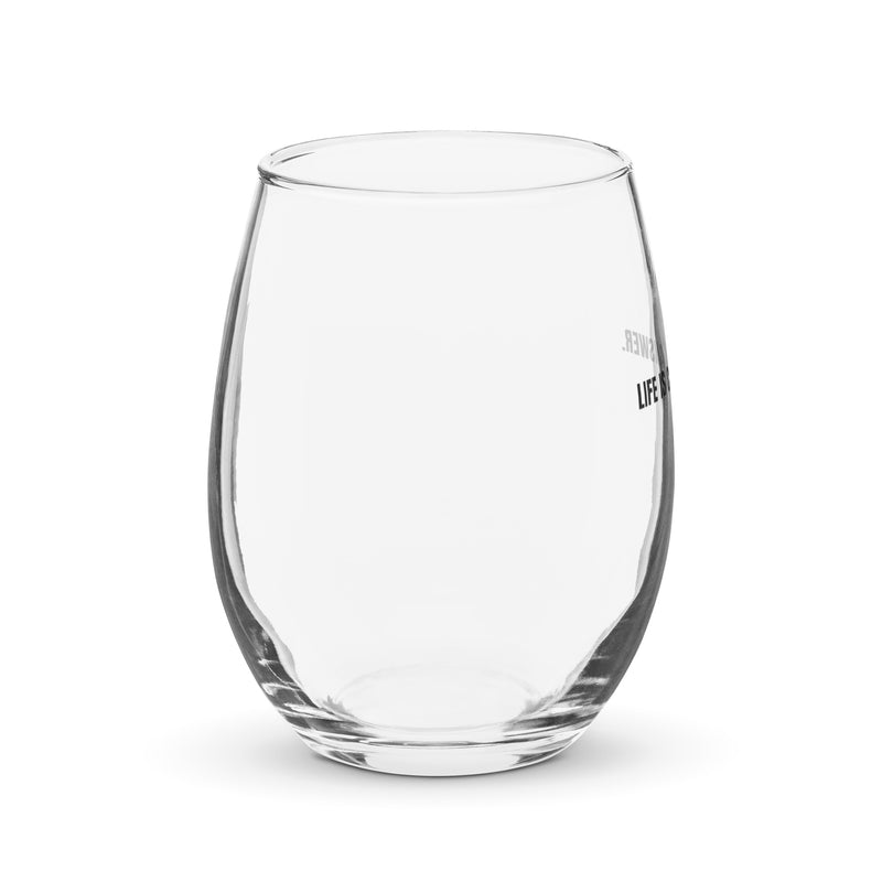 LIFE IS CALLING. ANSWER. - Stemless Wine Glass